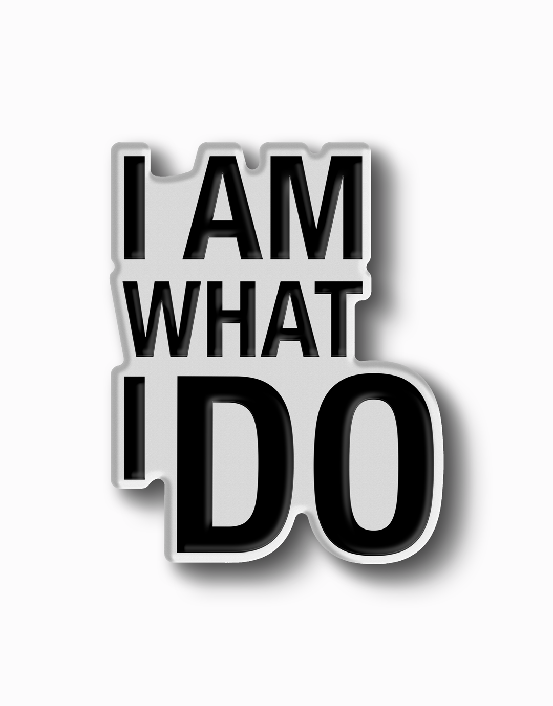 I Am What I Do Enamel Pin