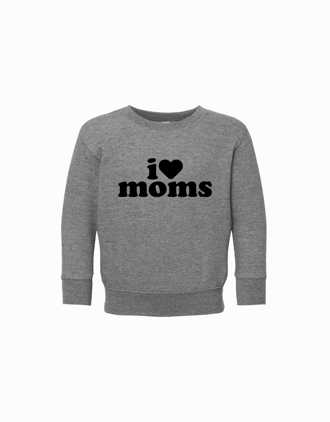 I Love Moms Toddler & Youth Sweatshirt
