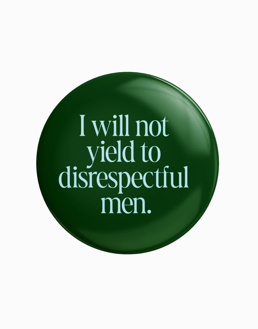I Will Not Yield to Disrespectful Men Buttons