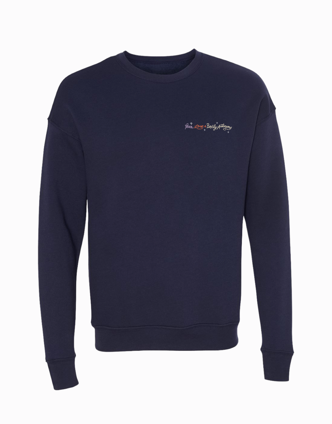 Peace, Love & Bodily Autonomy Sweatshirt