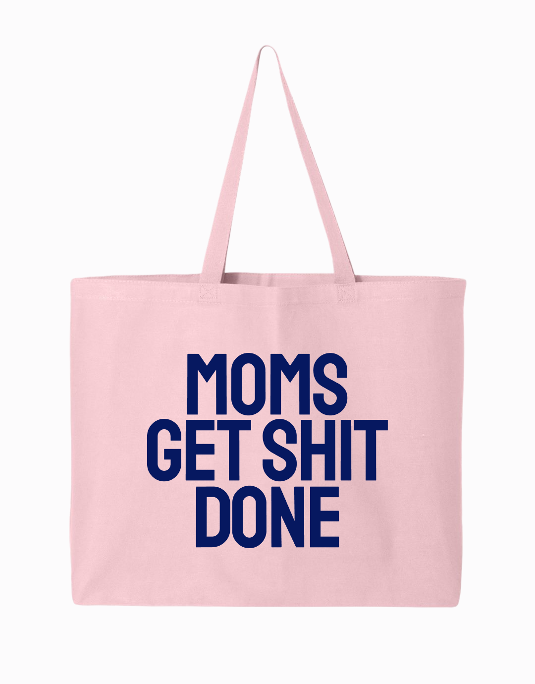 Moms Get Shit Done Tote