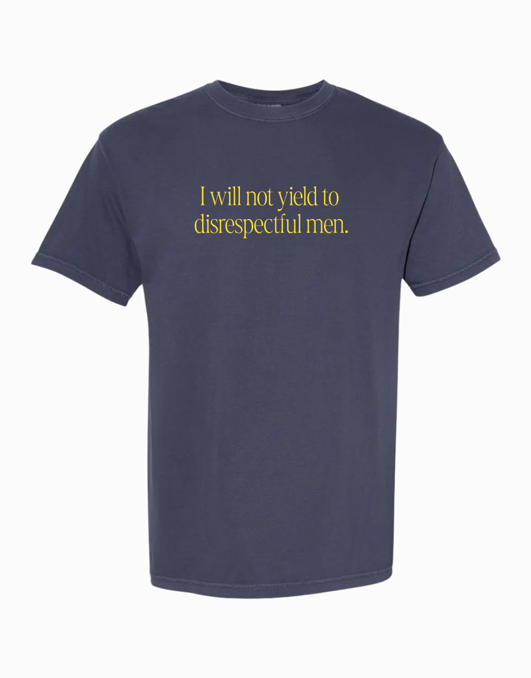 I Will Not Yield to Disrespectful Men T-Shirt
