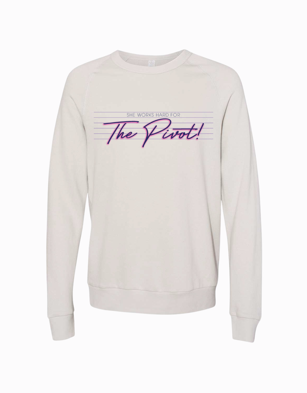 She Works Hard for the Pivot Sweatshirt