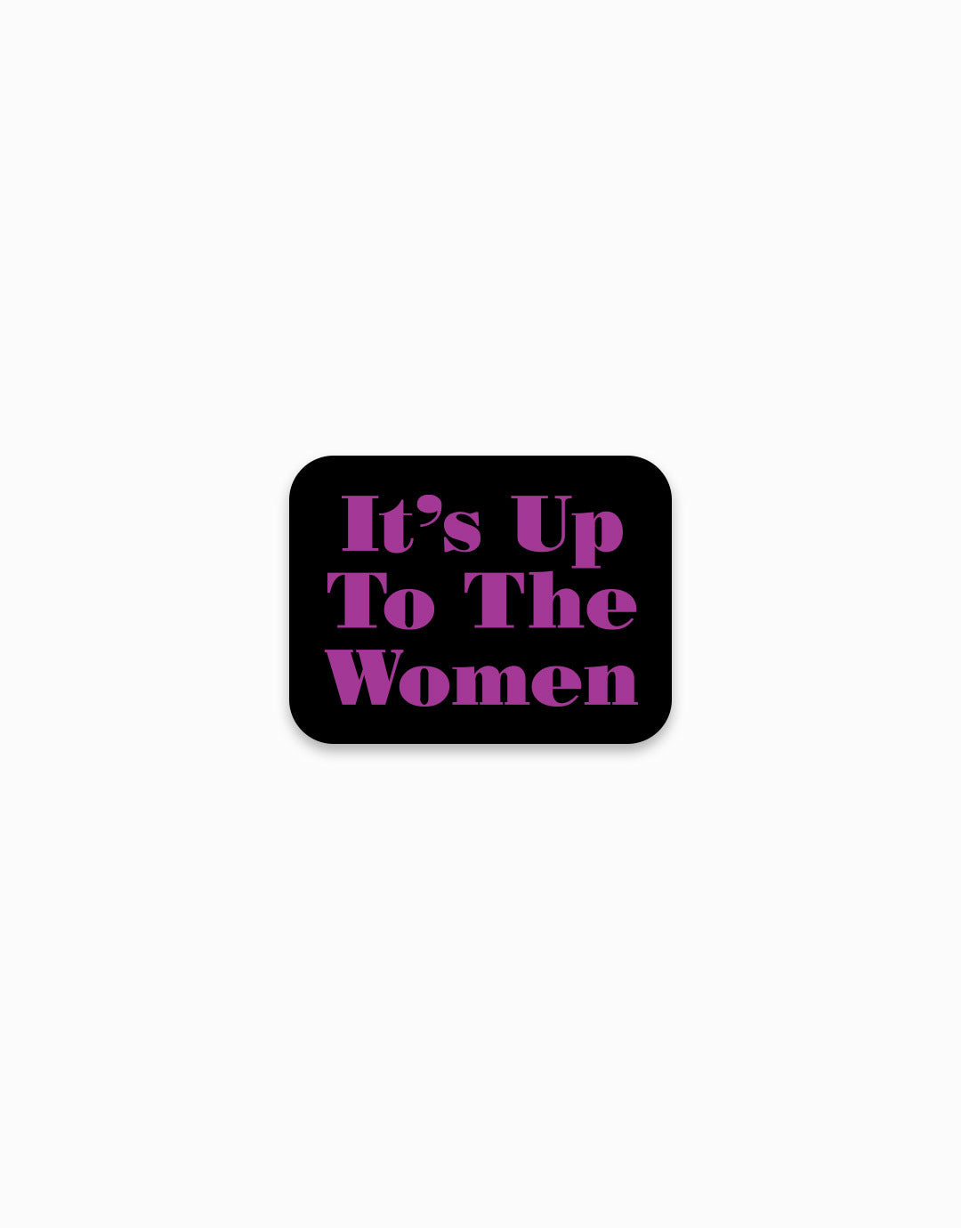 It's Up to the Women Sticker