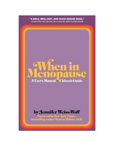 When in Menopause: A User's Manual and Citizen's Guide