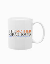 Mother of All Issues Mug