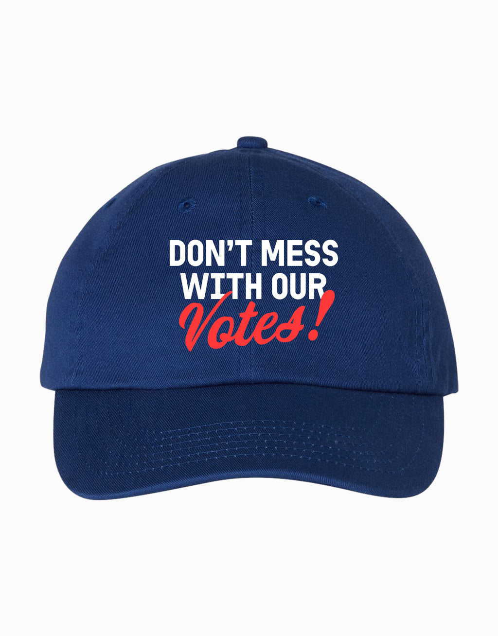 Dont Mess our Votes Hat