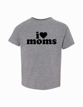 I Love Moms Toddler & Youth T-shirt