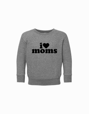 I Love Moms Toddler & Youth Sweatshirt