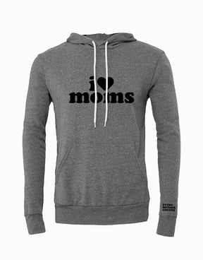 I Love Moms Hoodie