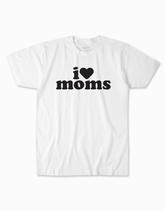I Love Moms T-shirt - White