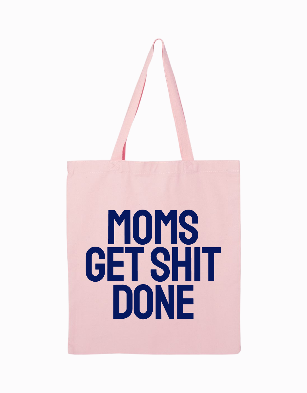 Moms Get Shit Done Tote