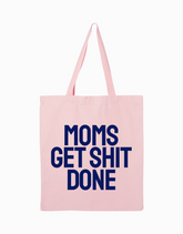 Moms Get Shit Done Tote