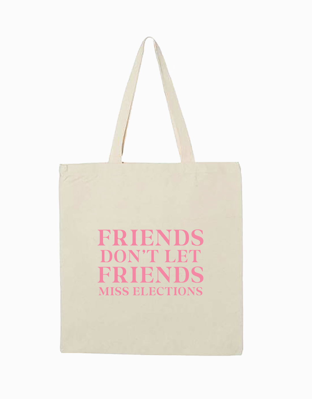 Friends Don't Let Friends Miss Elections Tote