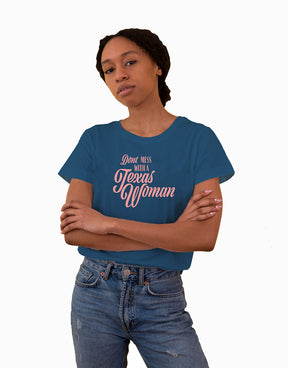 Don't Mess With a Texas Woman T-Shirt