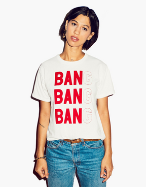 Ban Ban Ban T-Shirt