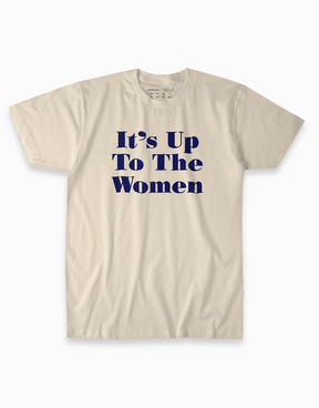 It's Up To The Women Tee